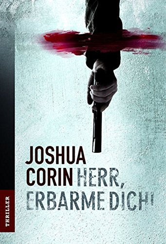 Herr, erbarme dich!: Thriller. Deutsche Erstveröffentlichung (MIRA THRILLER)