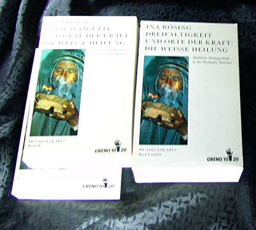 Dreifaltigkeit und Orte der Kraft: die weiße Heilung. Nächtliche Heilungsrituale in den Hochanden Boliviens. Mundo Ankari 2, Buch I und II