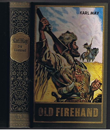 Old Firehand, Band 71 der Gesammelten Werke: ...und andere Erzählungen Band 71 der Gesammelten Werke (Karl Mays Gesammelte Werke)
