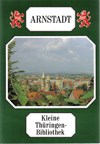 Arnstadt. Kleine Thüringen-Bibliothek. Band 4