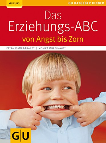 Das Erziehungs-ABC: von Angst bis Zorn