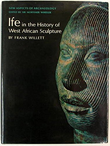 Ife in the History of West African Sculpture (New Aspects of Antiquity)