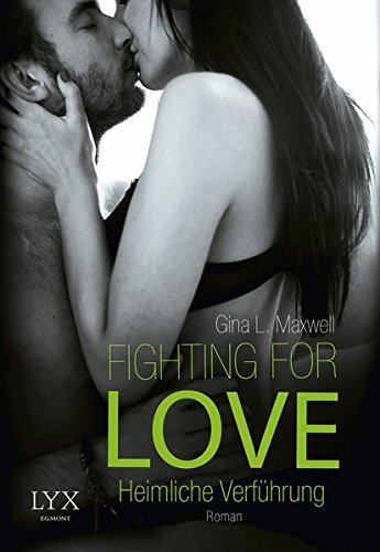 Fighting for Love - Heimliche Verführung (Fighting-for-Love-Reihe, Band 1)