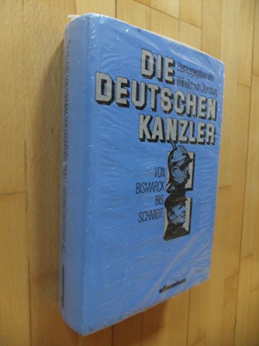 Die deutschen Kanzler. Von Bismarck bis Schmidt.