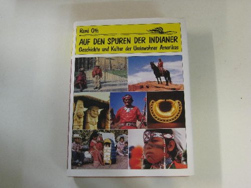 Auf den Spuren der Indianer : Geschichte u. Kultur d. Ureinwohner Amerikas.