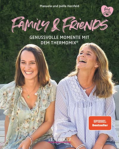 Family and Friends: Genussvolle Momente mit dem Thermomix® (Kochen mit dem Thermomix)