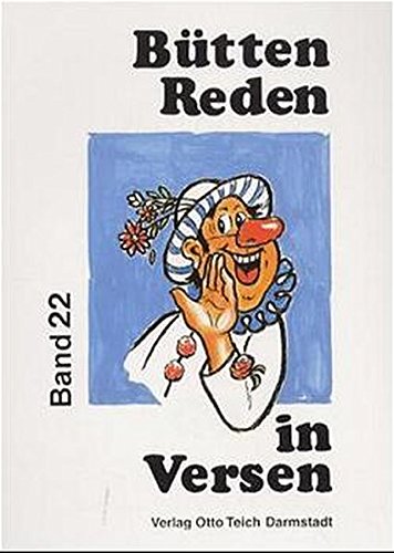 Büttenreden in Versen. Je 10 gereimte Vorträge in Mainzer Art: Büttenreden in Versen, Bd.22