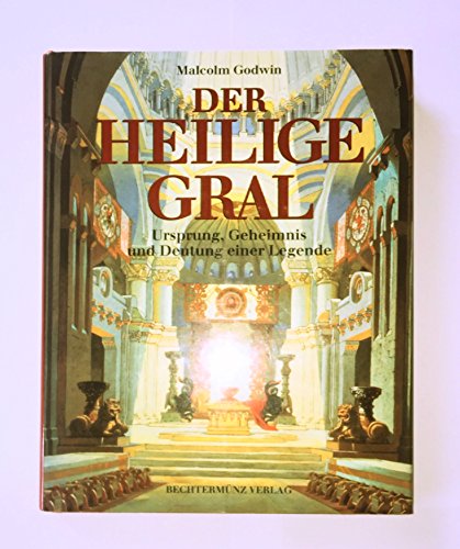 Der Heilige Gral. Sonderausgabe. Ursprung, Geheimnis und Deutung einer Legende