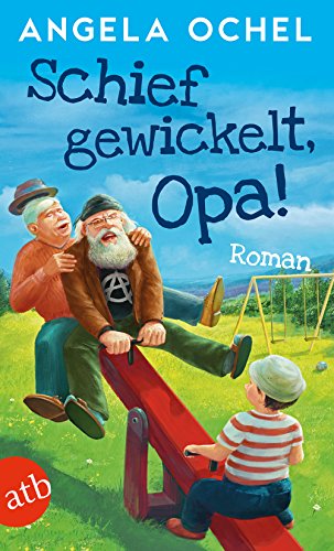 Schief gewickelt, Opa!: Roman
