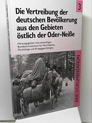 Die Vertreibung der deutschen Bevölkerung aus den Gebieten östlich der Oder-Neiße. Band 3