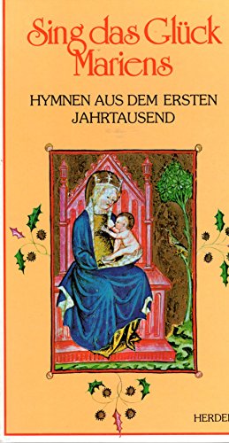 Sing das Glück Mariens. Hymnen aus dem ersten Jahrtausend