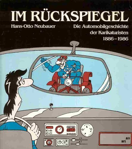 Im Rückspiegel. Die Automobilgeschichte der Karikaturisten. 1886-1986