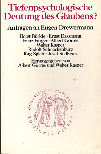 Tiefenpsychologische Deutung des Glaubens?. Anfragen an Eugen Drewermann