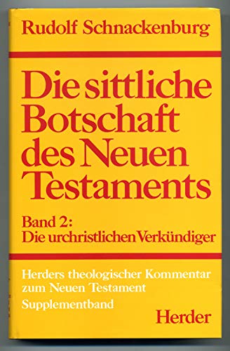Herders theologischer Kommentar zum Neuen Testament m. Suppl.-Bdn., Bd.2, Die sittliche Botschaft des Neuen Testaments