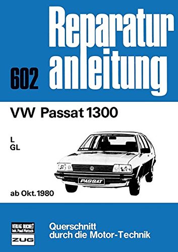 VW Passat 1300 ab Oktober 1980: L / GL // Reprint der 1. Auflage 1981 (Reparaturanleitungen)