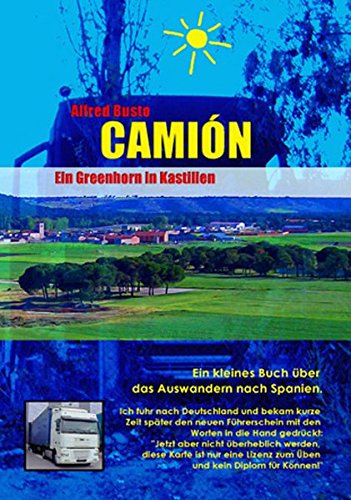 Camión - Ein Greenhorn in Kastilien