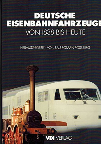 Deutsche Eisenbahnfahrzeuge. 1838 bis heute