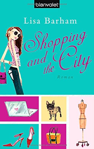 Shopping and the City: Roman: Roman. Deutsche Erstausgabe