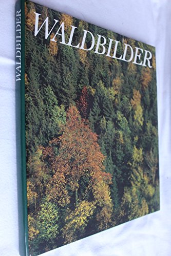 Waldbilder. Eine Exkursion in die heimischen Wälder