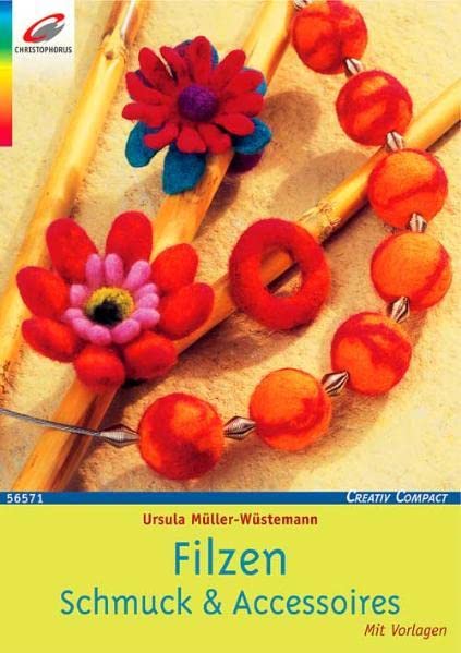 Filzen: Schmuck & Accessoires. Mit Vorlagen (Creativ Compact)