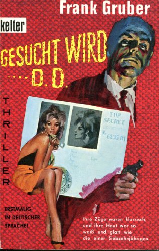Gesucht wird D. D. : Kriminalroman,Frank Gruber. [Aus d. Amerikan. Dt. Übers. von R. Wedekind]