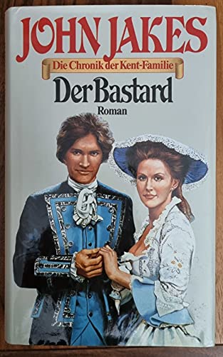 Der Bastard. Die Chronik der Kent-Familie. Band 1.