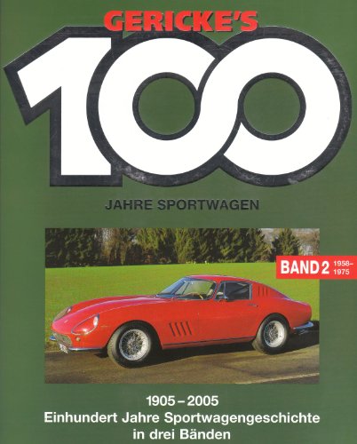 Gerickes 100 Jahre Sportwagen. Einhundert Jahre Sportwagengeschichte in einem Band