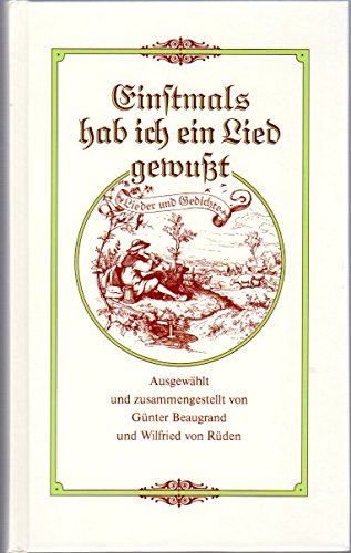 Einstmals hab ich ein Lied gewußt - Eine Sammlung von Liedern und Gedichten