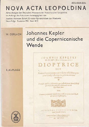 Nova Acta Leopoldina. Abhandlungen der Deutschen Akademie der Naturforscher Leopoldina. Johannes Kepler und die Copernicanische Wende.