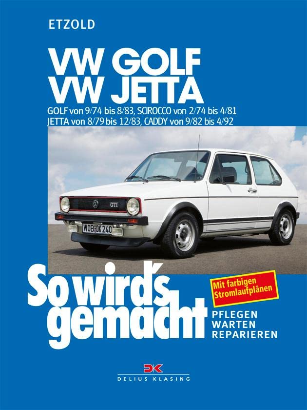 So wird's gemacht, Bd.11, VW Golf 70-112 PS 9/74 bis 8/83 - VW Scirocco 70-110 PS 2/74 bis 4/81 - VW Jetta 70-110 PS 8/79 bis 12/83, Caddy von 9/82 bis 4/92