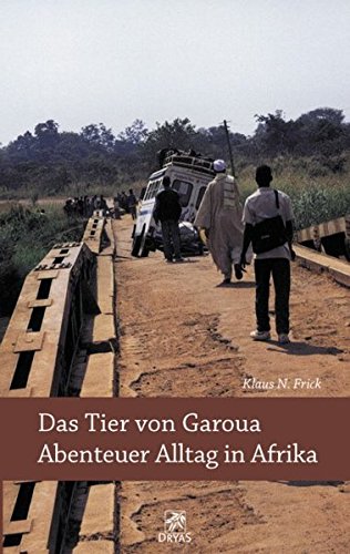 Das Tier von Garoua - Abenteuer Alltag in Afrika