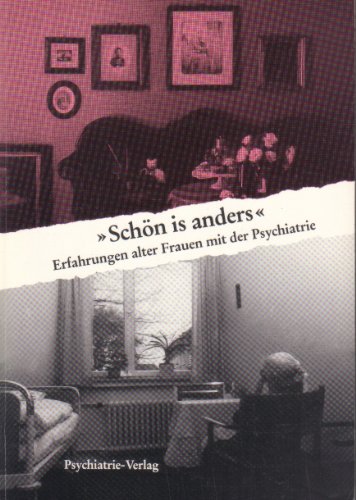 "Schön is anders". Erfahrungen alter Frauen mit der Psychiatrie