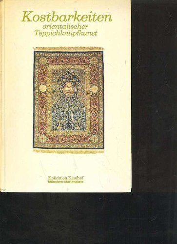 Kostbarkeiten orientalischer Teppichknüpfkunst Kollektion Kaufhof München Marienplatz, 272 Seiten, Bilder