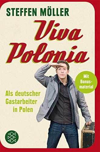 Viva Polonia: Als deutscher Gastarbeiter in Polen. Ausgezeichnet mit dem ITB BuchAwards 2011, Polen - Literarisches Reisebuch