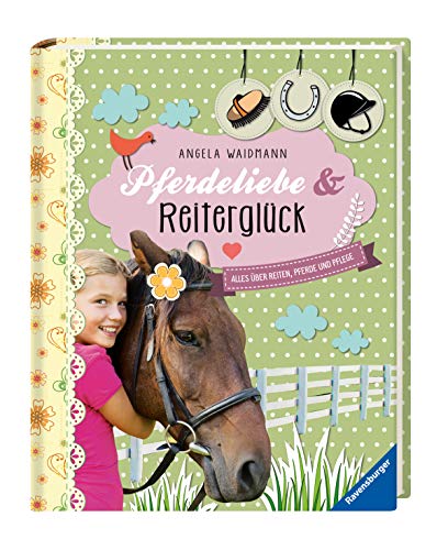 Pferdeliebe und Reiterglück: Alles über Reiten, Pferde und Pflege