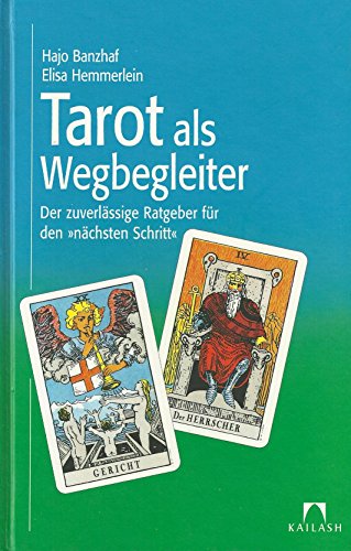Tarot als Wegbegleiter. Der zuverlässige Ratgeber für den 'nächsten Schritt'