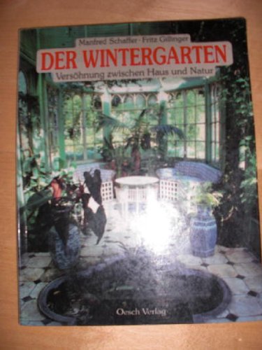Der Wintergarten. Versöhnung zwischen Haus und Natur