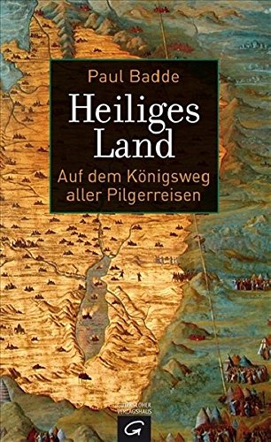Heiliges Land: Auf dem Königsweg aller Pilgerreisen