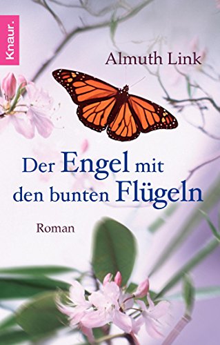Der Engel mit den bunten Flügeln: Roman