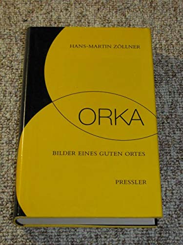 Orka. Bilder eines guten Ortes