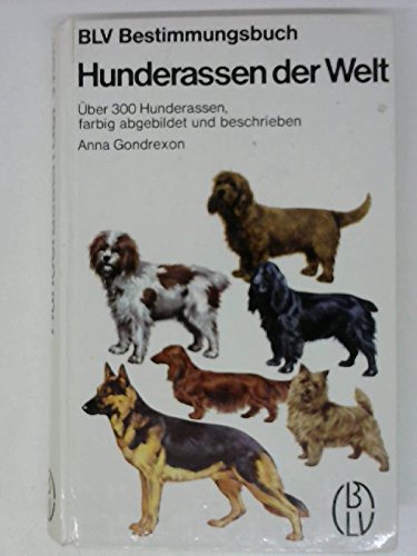 Hunderassen der Welt. Über 300 Hunderassen farbig abgebildet und beschrieben.