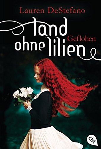 Land ohne Lilien - Geflohen: Band 2 (DeStefano, Lauren: Land ohne Lilien (Trilogie), Band 2)