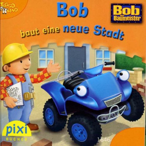 Bob baut eine neue Stadt (pixi Nr. 1646)