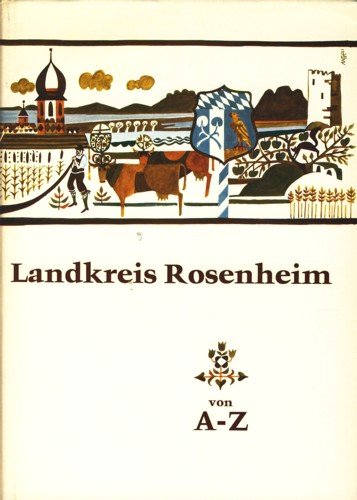 Landkreis Rosenheim von A bis Z