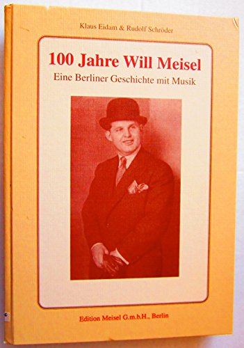 100 Jahre Will Meisel. Eine Berliner Geschichte mit Musik