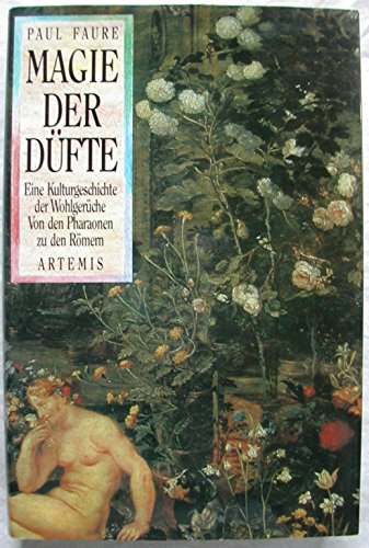 Magie der Düfte. Eine Kulturgeschichte der Wohlgerüche