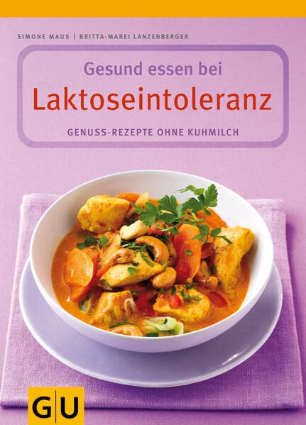 Laktoseintoleranz, Gesund essen bei: Genuss-Rezepte ohne Kuhmilch