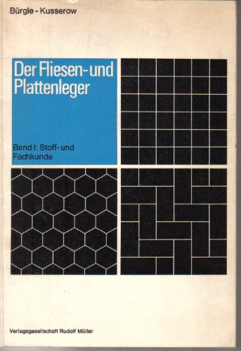 Der Fliesen- und Plattenleger. Band1: Stoff- und Fachkunde.