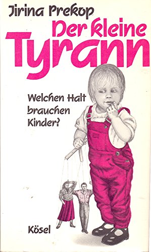 Der kleine Tyrann: welchen Halt brauchen Kinder?