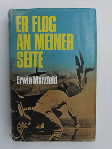 Er flog an meiner Seite - Ein authentischer Roman über die mörderische Sinnlosigkeit des Krieges